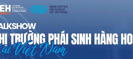 Talkshow Thị trường phái sinh hàng hoá tại Việt Nam