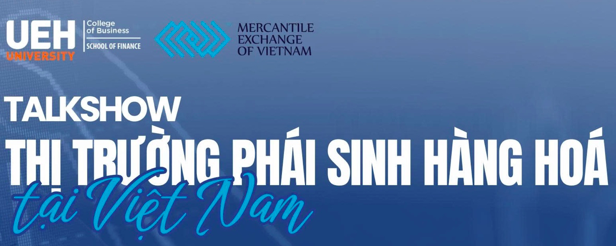Talkshow Thị trường phái sinh hàng hoá tại Việt Nam Talkshow Thị trường phái sinh hàng hoá tại Việt Nam